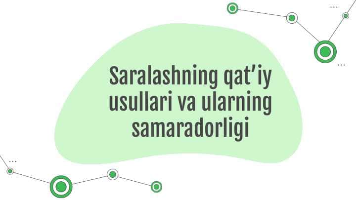 Saralashning qat’iy usullari va ularning samaradorligi