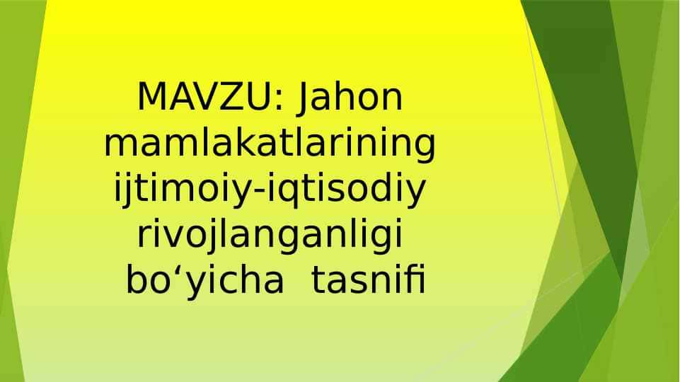 Jahon  mamlakatlarining  ijtimoiy-iqtisodiy  rivojlanganligi bo‘yicha  tasnifi