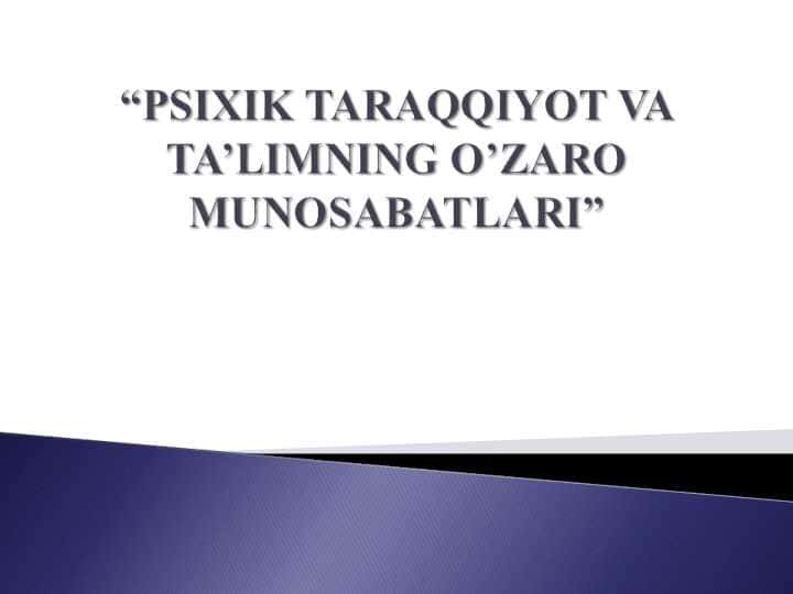 PSIXIK TARAQQIYOT VA     TA’LIMNING O’ZARO MUNOSABATLARI
