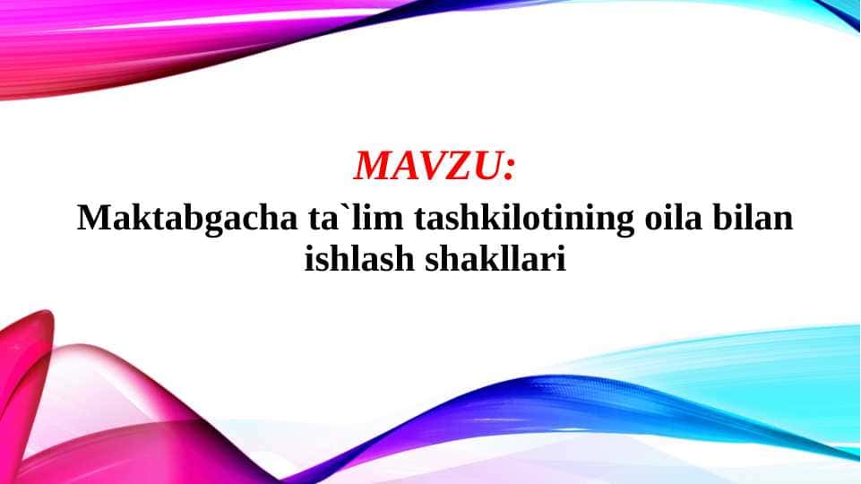 Maktabgacha ta`lim tashkilotining oila bilan ishlash shakllari