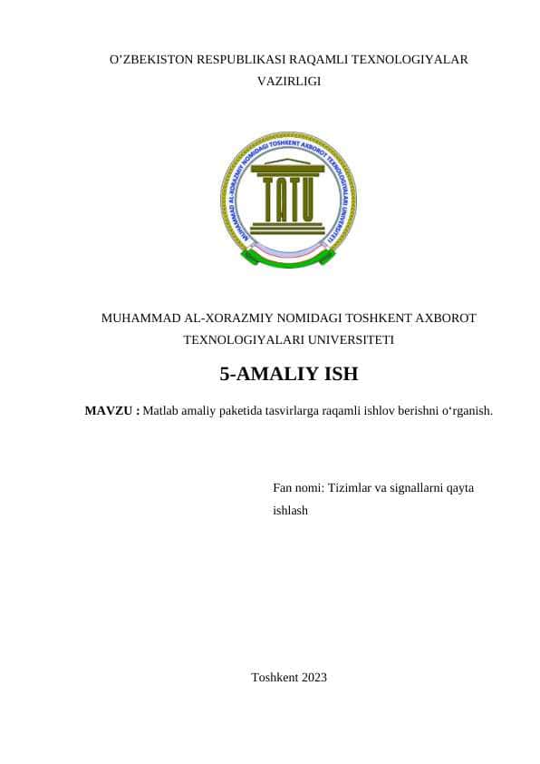 Matlab amaliy paketida tasvirlarga raqamli ishlov berishni o‘rganish.