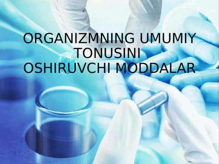 ORGANIZMNING UMUMIY TONUSINI OSHIRUVCHI MODDALAR