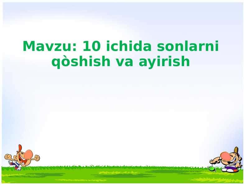 10 ichida sonlarni qòshish va ayirish
