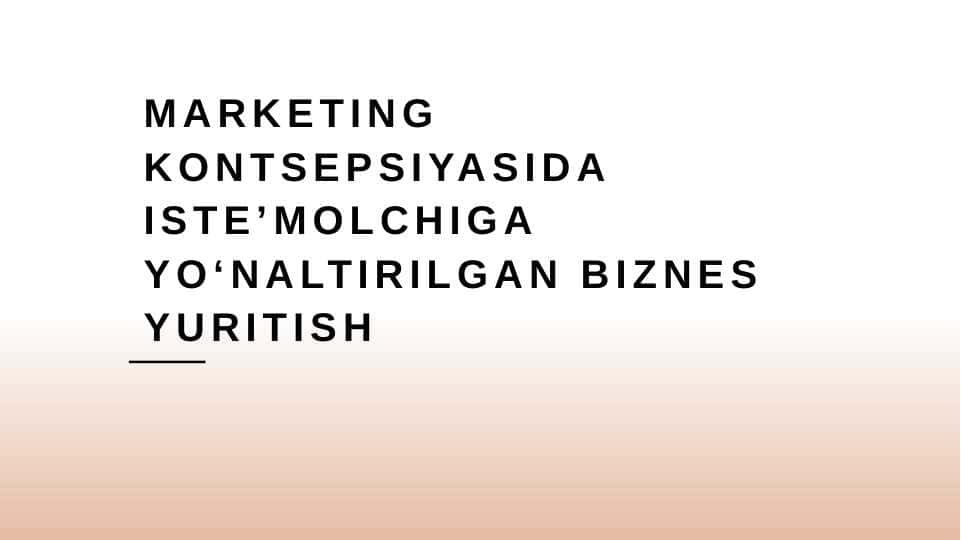 marketing kontsepsiyasida isteʼmolchiga yoʻnaltirilgan biznes yuritish