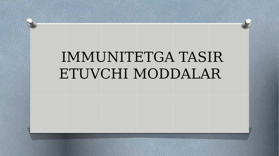 IMMUNITETGA TASIR ETUVCHI MODDALAR