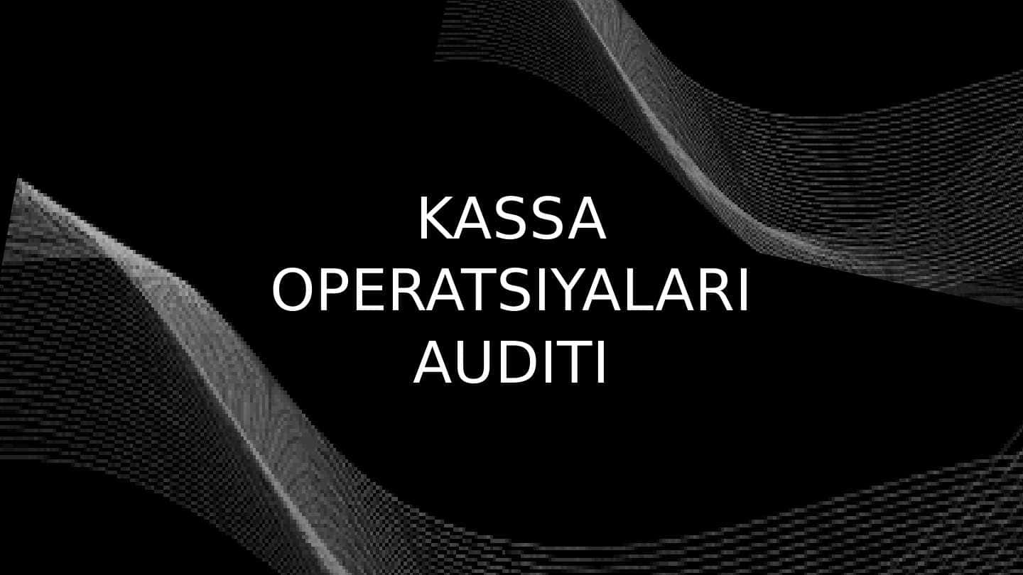 Kassa operatsiya auditi