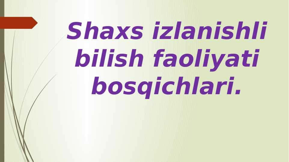 Shaxs izlanishli bilish faoliyati bosqichlari