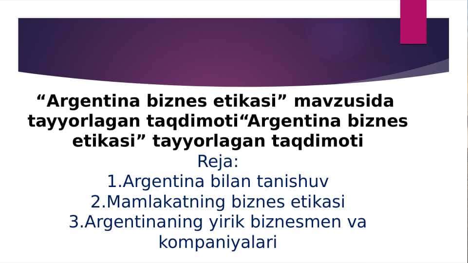 “Argentina biznes etikasi” mavzusida  tayyorlagan taqdimoti“Argentina biznes etikasi” ayyorlagan taqdimoti pptx