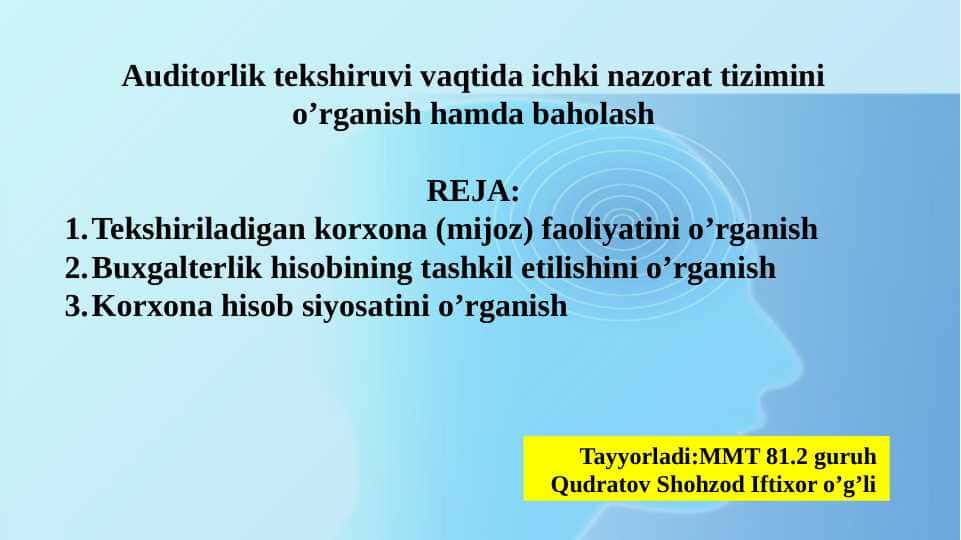 Auditorlik tekshiruvi vaqtida ichki nazorat tizimini o’rganish hamda baholash