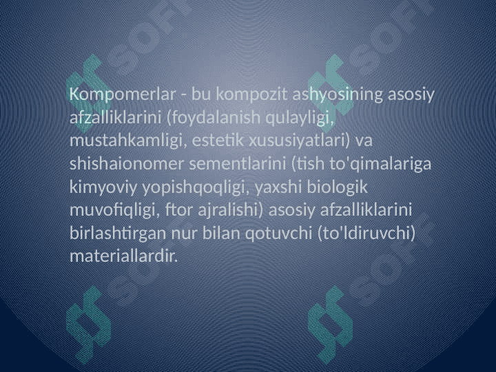 Kompomer va ormoker plomba
 ashyolari.Tarkibi, xususiyatlari. 2