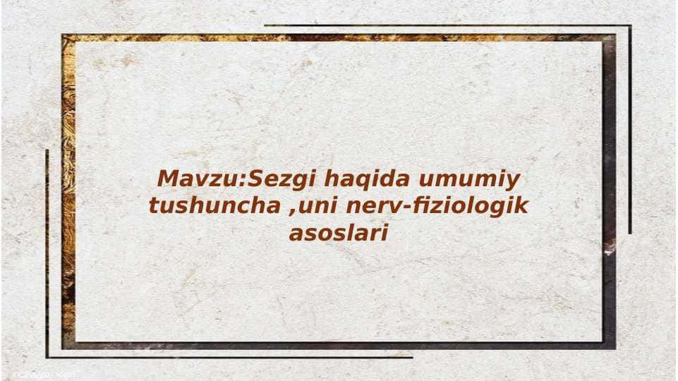 Sezgi haqida umumiy tushuncha ,uni nerv-fiziologik asoslari