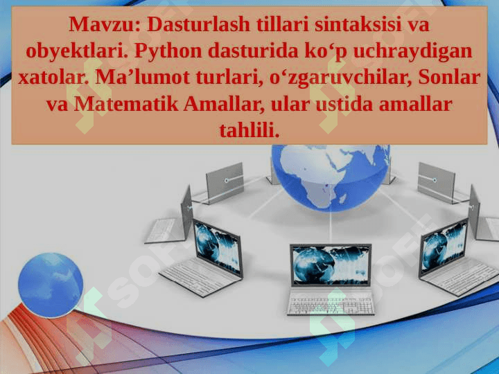 Dasturlash tillari sintaksisi va obyektlari. Python dasturida ko‘p uchraydigan xatolar. Ma’lumot turlari, o‘zgaruvchilar, Sonlar va Matematik Amallar, ular ustida amallar tahlili. 2