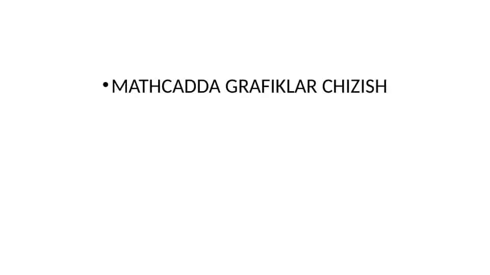 MATHCADDA GRAFIKLAR CHIZISH