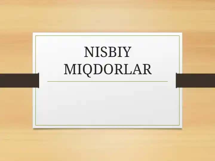 Nisbiy Miqdorlar