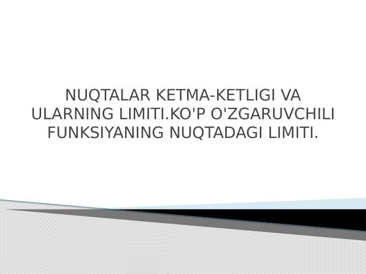 NUQTALAR KETMA-KETLIGI VA ULARNING LIMITI.KO'P O'ZGARUVCHILI FUNKSIYANING NUQTADAGI LIMITI.