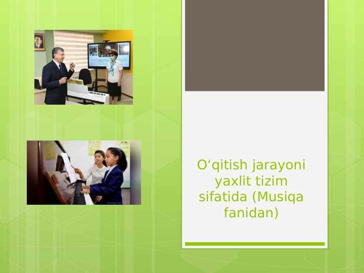 O‘qitish jarayoni yaxlit tizim sifatida (Musiqa fanidan)