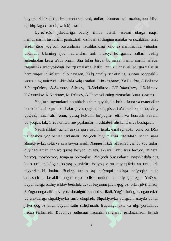 Konstruksion material  sifatida qurilishda mebel va durodgorlik buyimlarida sport buyimlarida musiqa asboblarida ruzgʻor asbob anjomlari ishlab chiqarishda buyimlarga xamashyo tanlashni o’rganish 8