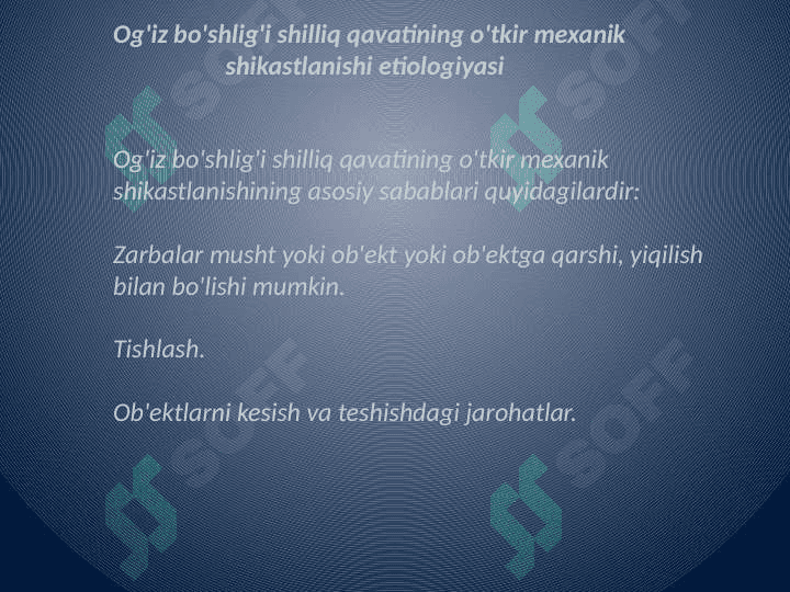 Og'iz bo'shlig'i shilliq qavatining mexanik, fizik,         kimyoviy shikastlanishlari. Klinikasi,          tashxisi va davolash. Profilaktikasi. 8