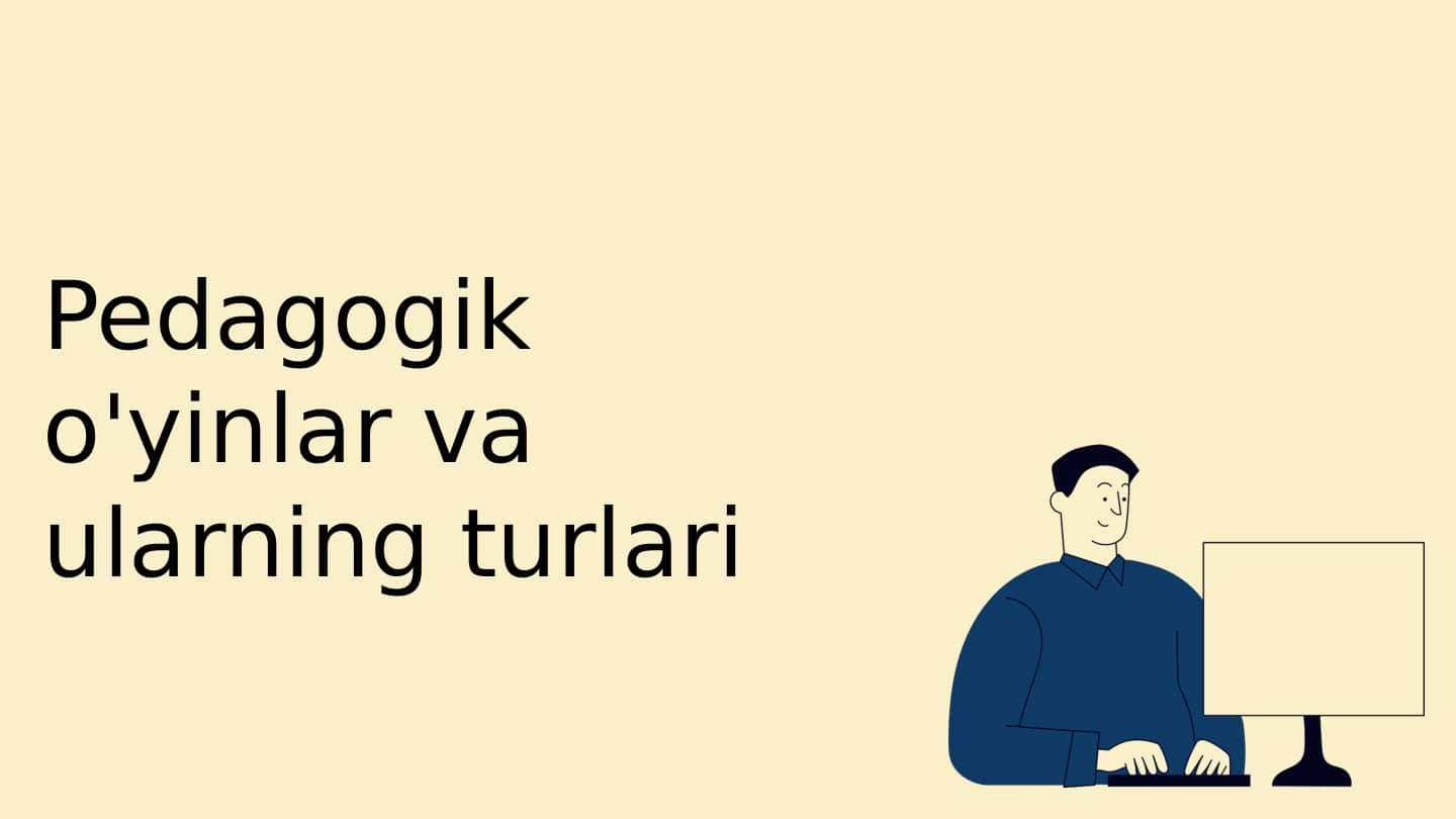 Pedagogik o'yinlar va ularning turlari