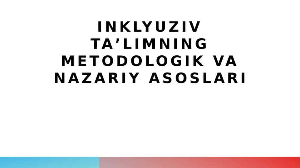 Inklyuziv taʼlimning metodologik va nazariy asoslari