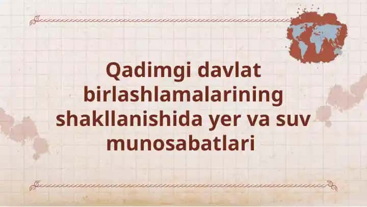 Qadimgi davlat birlashlamalarining shakllanishida yer va suvmunosabatlari