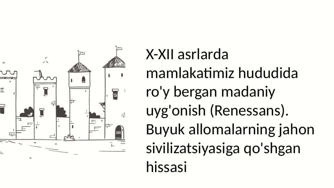 X-XII asrlarda mamlakatimiz hududida ro'y bergan madaniy uyg'onish (Renessans). Buyuk allomalarning jahon sivilizatsiyasiga qo'shgan hissasi_1