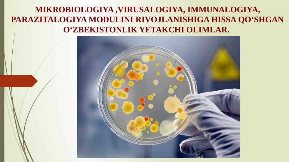 MIKROBIOLOGIYA ,VIRUSALOGIYA, IMMUNALOGIYA, PARAZITALOGIYA MODULINI RIVOJLANISHIGA HISSA QOʻSHGAN OʻZBEKISTONLIK YETAKCHI OLIMLAR.