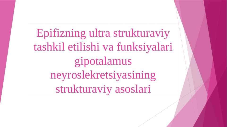 Epifizning ultra strukturaviy tashkil etilishi va funksiyalari gipotalamus neyroslekretsiyasining strukturaviy asoslari