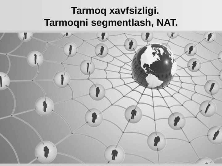 Tarmoq xavfsizligi. Tarmoqni segmentlash, NAT