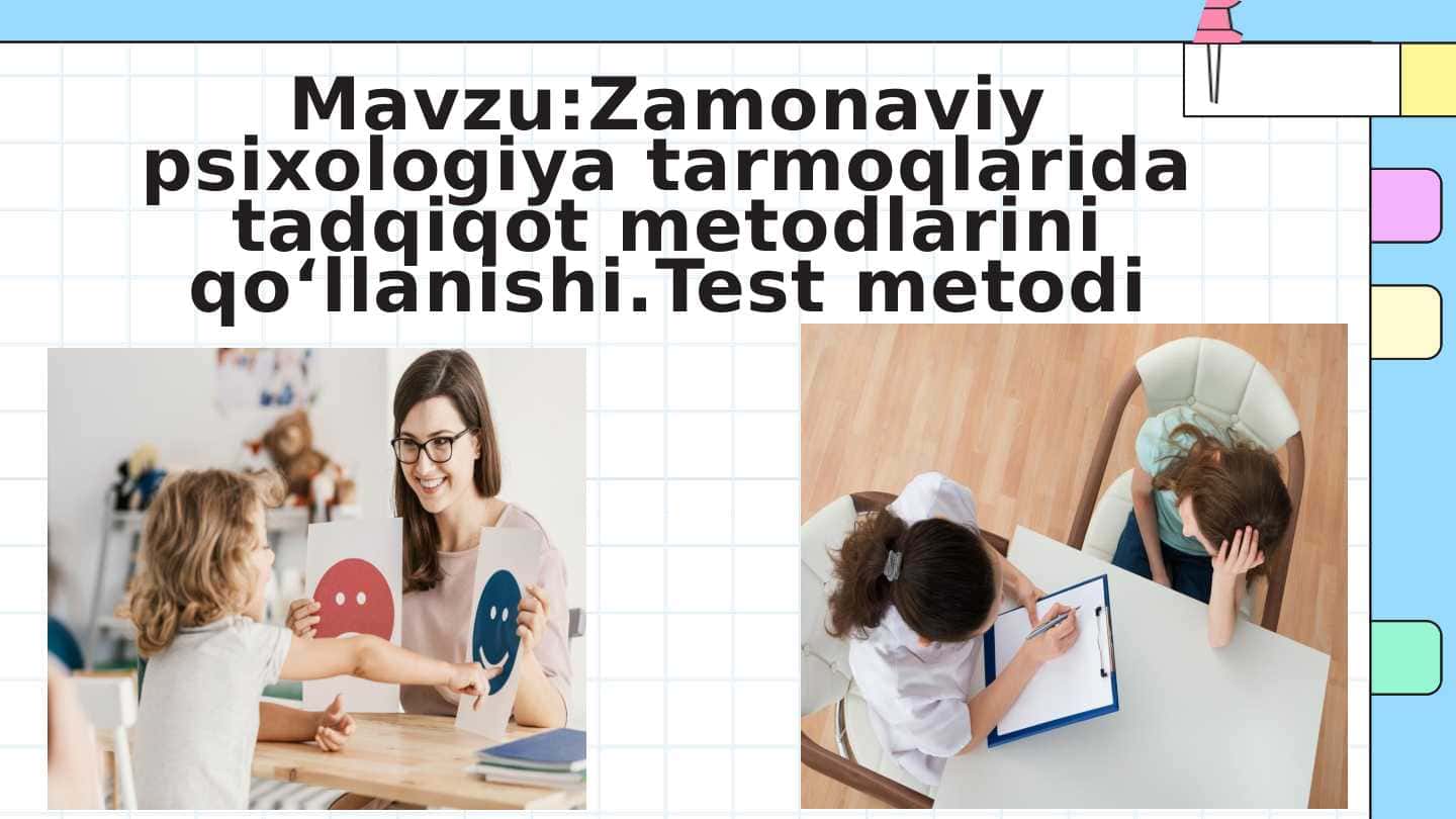 Zamonaviy psixologiya tarmoqlarida tadqiqot metodlarini qo‘llanishi.Test metodi