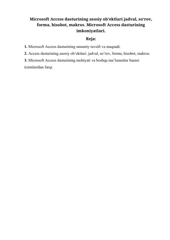 Microsoft Access dasturining asosiy ob’ektlari jadval, so‘rov, forma, hisobot, makros. Microsoft Access dasturining imkoniyatlari.