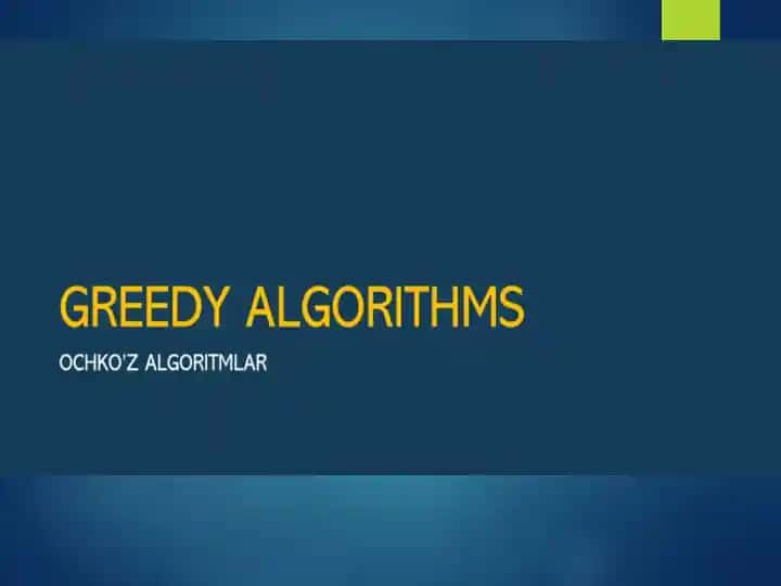 Ochko’z Algoritm(inglizchada Greedy Algorithm)