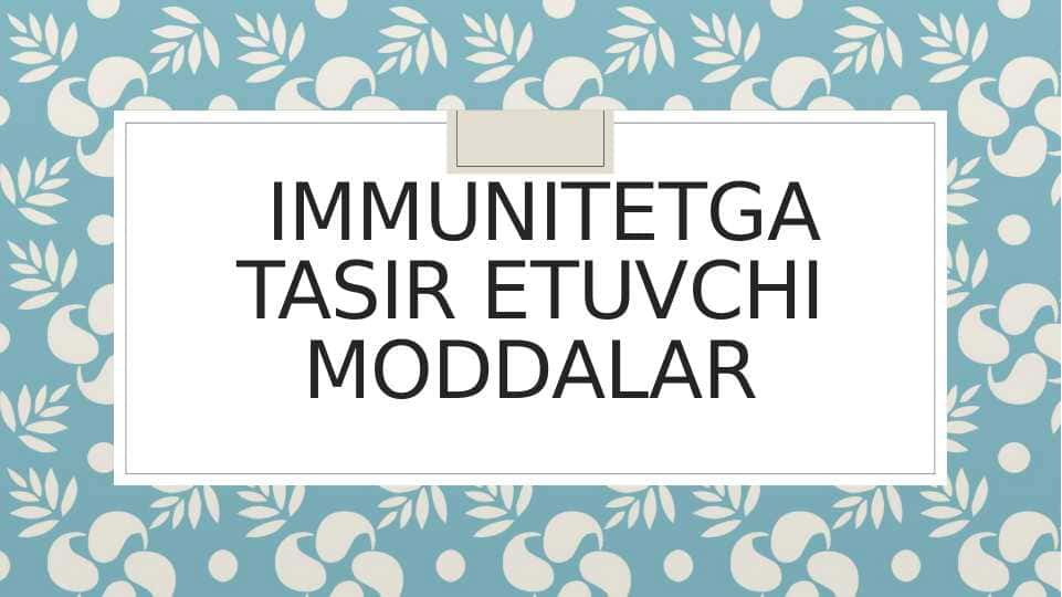 IMMUNITETGA TASIR ETUVCHI MODDALAR