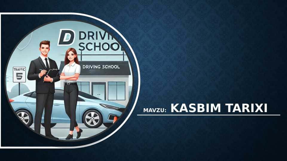 Kasbim tarixi. Haydovchilikni o'rgatish kasbi