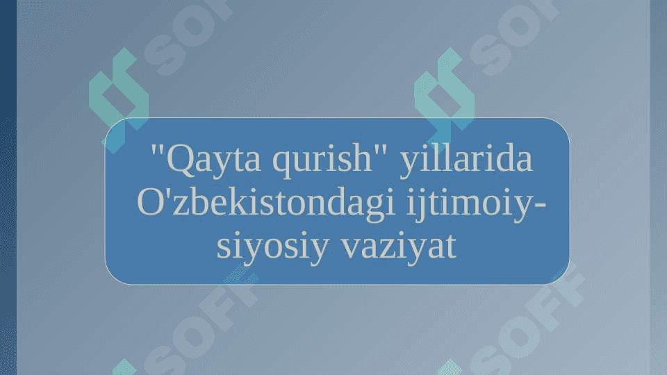 Qayta qurish yillarida O'zbekistondagi ijtimoiy-siyosiy vaziyat 2