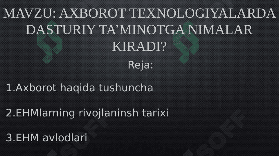 axborot texnologiyalarda dasturiy ta’minotga nimalar kiradi? 2