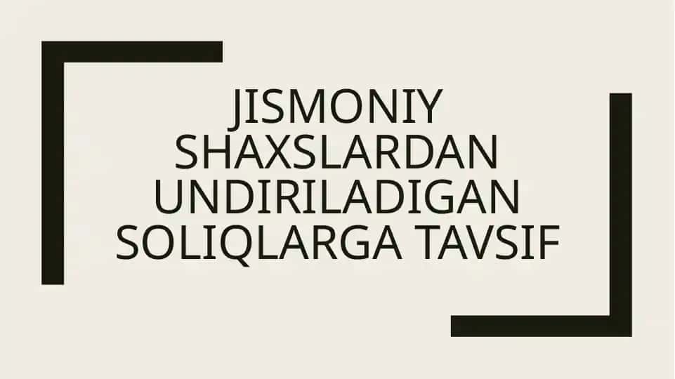 Jismoniy shaxslardan undiriladigan soliqlarga tavsif