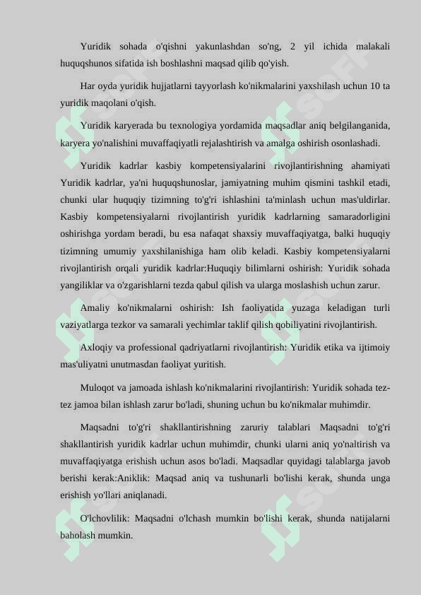 YURIDIK KADRLARDA KASBIY KOMPETENSIYALARNI RIVOJLANTIRISHNING AHAMIYATI. MAQSADNI TO'G'RI SHAKILLANTIRISHNING ZARURIY TALABLARI. YURIST KARYERASINI REJALASHTIRISHDA "SMART" TEXNOLOGIYASINING QO'LLANILISHI 6