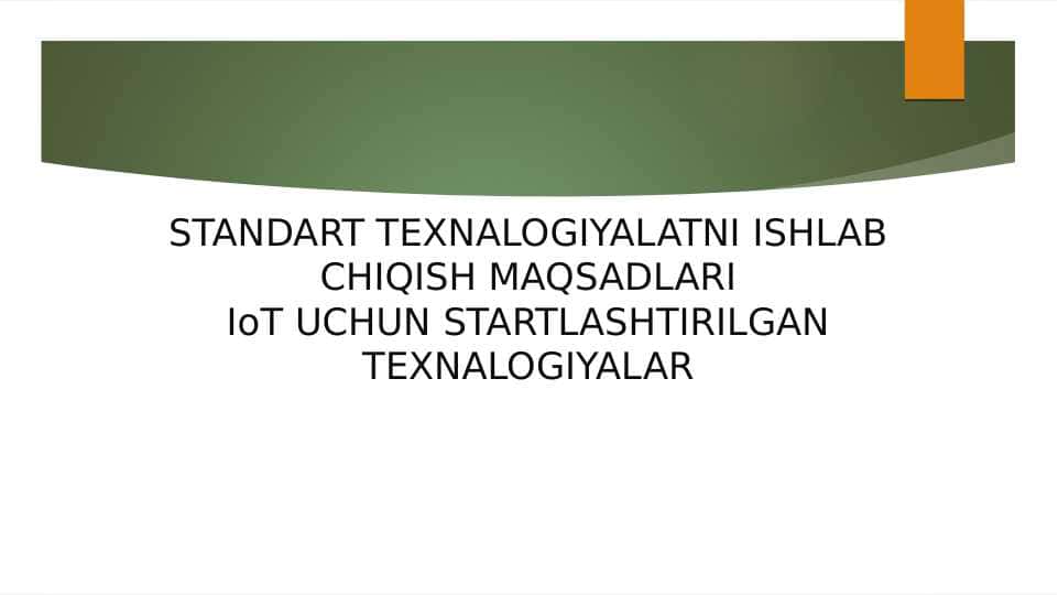 STANDART TEXNALOGIYALATNI ISHLAB CHIQISH MAQSADLARIIoT UCHUN STARTLASHTIRILGAN TEXNALOGIYALAR