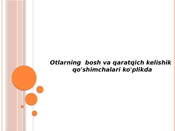 Otlarning  bosh va qaratqich kelishik             qo'shimchalari ko'plikda