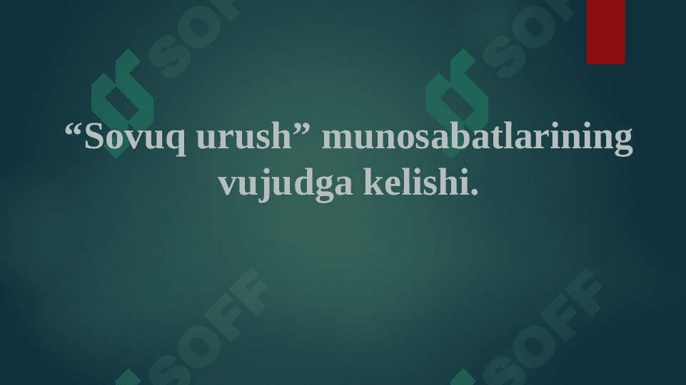 “Sovuq urush” munosabatlarining vujudga kelishi. 2