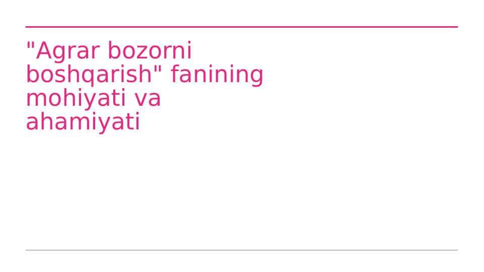 AGRAR BOZORNI BOSHQARISH fanining mohiyati va ahamiyati.