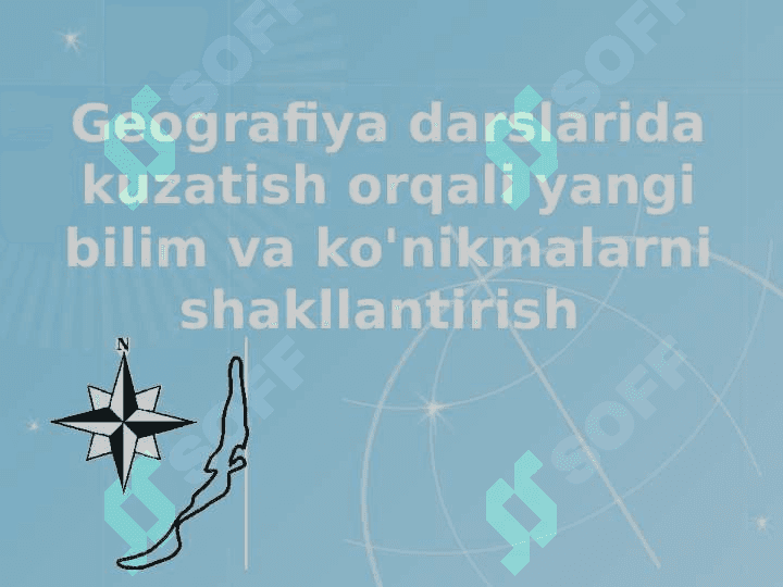 Geografiya darslarida kuzatish orqali yangi bilim va ko'nikmalarni shakllantirish 2