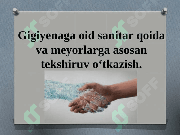 Gigiyenaga oid sanitar qoida va meyorlarga asosan tekshiruv oʻtkazish..... 2