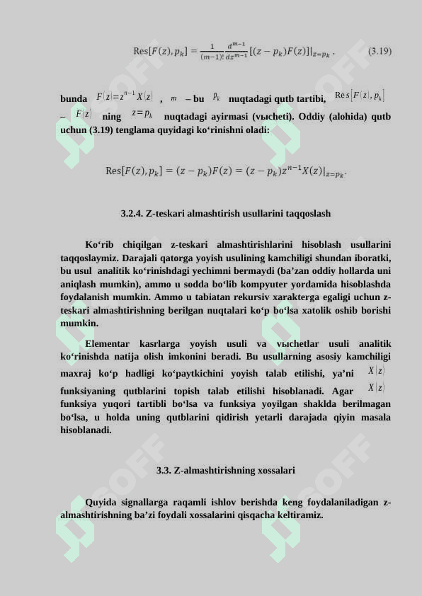 Z-ALMASHTIRISH. DISKRET VAQT TIZIMLARI. TO‘G‘RI VA TESKARI Z-ALMASHTIRISHLAR. DARAJALI QATORGA YOYISH USULI. ELEMENTAR SONLAR NISBATI (KASR SONLAR) KO‘RINISHIDA IFODALASH USULI. Z-TESKARI ALMASHTIRISH USULLARINI TAQQOSLASH. Z-ALMASHTIRISHNING XOSSALARI. DISKRET VAQT TIZIMLARINI QUTB VA NOLLAR ORQALI IFODALASH. BARQARORLIKNI TADQIQOT QILISH. FARQLANISH TENGLAMASI. IMPULS XARAKTERISTIKASINI BAHOLASH. 8