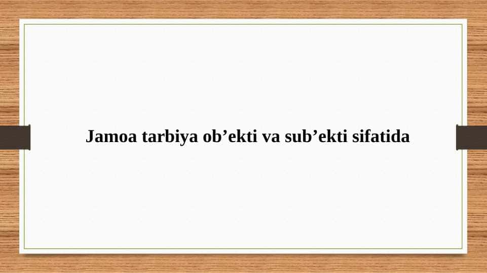 Jamoa tarbiya ob’ekti va sub’ekti sifatida