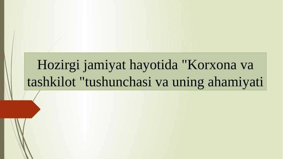 Hozirgi jamiyat hayotida "Korxona va tashkilot "tushunchasi va uning ahamiyati