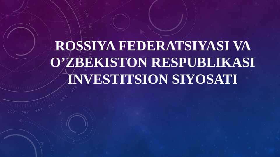 Rossiya Federatsiyasi va o’zbekiston respublikasi investitsion siyosati