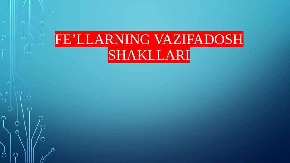 fe’llarning vazifadosh shakllari