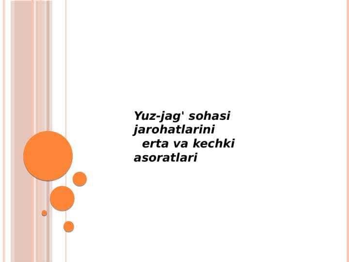 Yuz-jag' sohasi jarohatlarini 
erta va kechki asoratlari